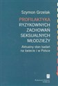 Profilaktyka ryzykownych zachowań seksualnych młodzieży Aktualny stan badań na świecie i w Polsce pl online bookstore