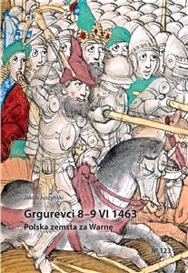 Grgurevci 8 - 9 VI 1463 Polska zemsta za Warnę Bookshop