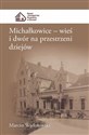 Michałkowice Wieś i dwór na przestrzeni dziejów Canada Bookstore