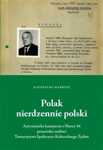 Polak nierdzennie polski Antysemicka kampania z marca`68 przeciwko szefowi Towarzystwa Społeczno-Kulturalnego pl online bookstore