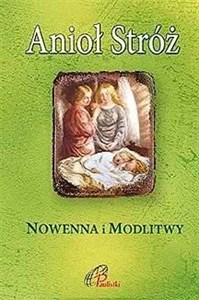 Anioł Stróż. Nowenna i modlitwy books in polish