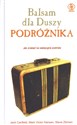 Balsam dla duszy podróżnika Jak znalazł na wakacyjne podróże Polish bookstore