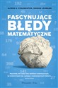 Fascynujące błędy matematyczne  - Alfred S. Posamentier, Ingmar Lehmann