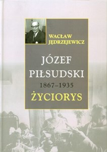 Józef Piłsudski 1867 - 1935 Życiorys Polish Books Canada