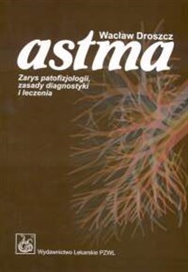 Astma Zarys patofizjologii, zasady diagnostyki i leczenia pl online bookstore