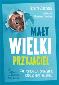 Mały wielki przyjaciel Jak pokochałem zwierzątko, którego nikt nie lubił bookstore