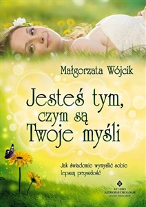 Jesteś tym czym są Twoje myśli Bookshop