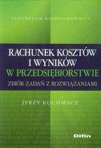 Rachunek kosztów i wyników w przedsiębiorstwie Zbiór zadań z rozwiązaniami buy polish books in Usa