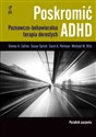 Poskromić ADHD Poradnik pacjenta Poznawczo behawioralna terapia dorosłych Poradnik pacjenta online polish bookstore