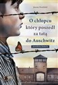 O chłopcu który poszedł za tatą do Auschwitz Prawdziwa historia - Jeremy Dronfield