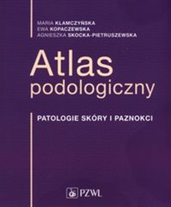 Atlas podologiczny Patologia skóry i paznokci bookstore