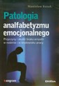 Patologia analfabetyzmu emocjonalnego Przyczyny i skutki braku empatii w rodzinie i w środowisku pracy chicago polish bookstore