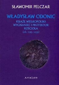 Władysław Odonic Książę Wielkopolski wygnaniec i protektor kościoła ok. 1193-1239 to buy in USA