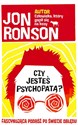 Czy jesteś psychopatą? Fascynująca podróż po świecie obłędu - Jon Ronson Bookshop