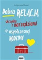 Dobra relacja Skrzynka z narzędziami dla współczesnej rodziny Skrzynka z narzędziami dla współczesnej rodziny - Małgorzata Musiał