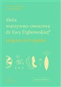 Dieta warzywno-owocowa dr Ewy Dąbrowskiej Program na 6 tygodni - Paulina Borkowska, Beata Anna Dąbrowska bookstore