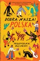 Dobra nasza! Polska przewodnik dla dzieci - Polish Bookstore USA
