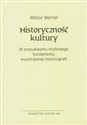 Historyczność kultury W poszukiwaniu myślowego fundamentu współczesnej historiografii polish usa