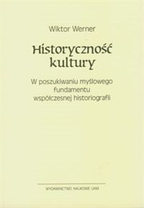 Historyczność kultury W poszukiwaniu myślowego fundamentu współczesnej historiografii polish usa