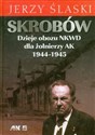 Skrobów Dzieje obozu NKWD dla żołnierzy AK 1944-1945 