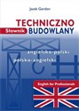 Słownik techniczno-budowlany angielsko-polski polsko-angielski English for Professionals - Jacek Gordon