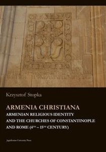Armenia Christiana Armenian Religious Identity and the Churches of Constantinople and Rome (4th–15th Century) to buy in Canada