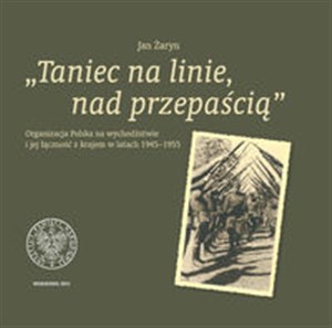 Taniec na linie, nad przepaścią Organizacja Polska na wychodźstwie i jej łączność z Krajem w latac polish usa