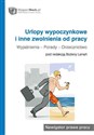 Urlopy wypoczynkowe i inne zwolnienia od pracy Wyjaśnienia - Porady - Orzecznictwo  