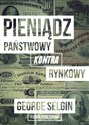 Pieniądz - państwowy kontra rynkowy - George Selgin