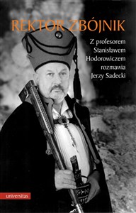 Rektor zbójnik Z profesorem Stanisławem Hodorowiczem rozmawia Jerzy Sadecki Polish bookstore