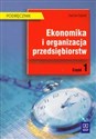 Ekonomika i organizacja przedsiębiorstw Część 1 Podręcznik  