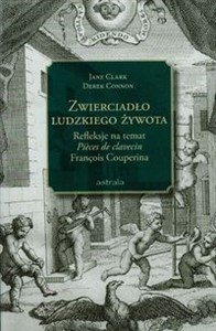 Zwierciadło ludzkiego żywota Refleksje na temat Pieces de clavecin Francois Couperina Polish bookstore