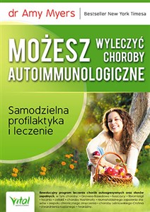 Możesz wyleczyć choroby autoimmunologiczne Samodzielna profilaktyka i leczenie  