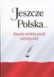 Jeszcze Polska... Klasyka polskiej poezji patriotycznej polish books in canada