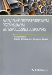 Zarządzanie przedsiębiorstwem przemysłowym we współczesnej gospodarce 