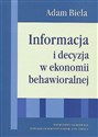 Informacja i decyzja w ekonomii behawioralnej - Adam Biela Polish bookstore