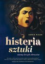 Histeria sztuki  - Sonia Kisza Polish bookstore