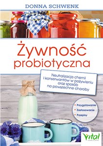 Żywność probiotyczna Neutralizacja chemii i konserwantów w pożywieniu oraz sposób na powszechne choroby bookstore