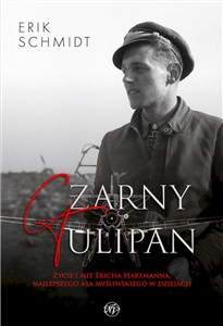 Czarny Tulipan. Życie i mit Ericha Hartmanna, najlepszego asa myśliwskiego w dziejach  Polish bookstore