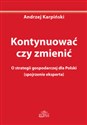 Kontynuować czy zmienić O strategii gospodarczej dla Polski (spojrzenie eksperta) buy polish books in Usa