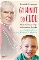 61 minut do cudu Historia cudownego uzdrowienia za wstawiennictwem abp. Fultona J. Sheena - Engstrom Bonnie L.