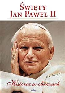 Święty Jan Paweł II Historia w obrazach pl online bookstore
