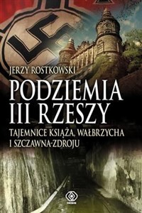 Podziemia III Rzeszy Tajemnice Książa, Wałbrzycha i Szczawna Zdroju Polish bookstore