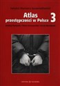 Atlas przestępczości w Polsce 3  