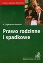 Prawo rodzinne i spadkowe - Katarzyna Czajkowska-Matosiuk