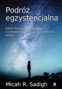 Podróż egzystencjalna Viktor Frankl i Lew Tołstoj o cierpieniu, śmierci i poszukiwaniu sensu Polish Books Canada