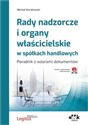 Rady nadzorcze i organy właścicielskie w spółkach handlowych Poradnik z wzorami dokumentów z suplementem elektronicznym Polish Books Canada