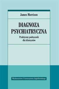 Diagnoza psychiatryczna Praktyczny podręcznik dla klinicystów bookstore