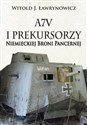 A7V i Prekursorzy Niemieckiej Broni Pancernej  