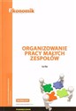 Organizowanie pracy małych zespołów Podręcznik Szkoła ponadpodstawowa 